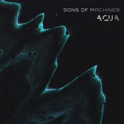 AQUA - Single by Son Of Machines album reviews, ratings, credits