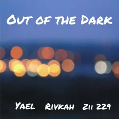 Out of the Dark (feat. Yael & Rivkah) - Single by Zii 229 album reviews, ratings, credits
