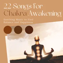 22 Songs for Chakra Awakening - Soothing Music to Find Balance and Happiness by Chakra Healing album reviews, ratings, credits