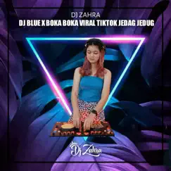 DJ Blue X Boka Boka Viral Tiktok Jedag Jedug - Single by Dj Zahra album reviews, ratings, credits