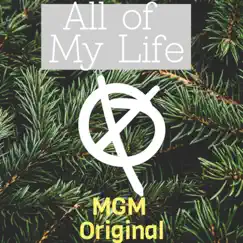All of My Life - Single by MGM Original album reviews, ratings, credits