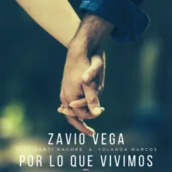 Por lo que vivimos (feat. Yolanda Marcos & Danti Nagore) - Single by Zavio Vega album reviews, ratings, credits