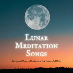 Lunar Meditation Songs - Background Music to Meditate and Heal Under a Full Moon by Isabella Moon album reviews, ratings, credits