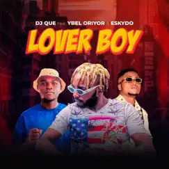 Lover Boy (feat. Ybel Oriyor & Eskydo) Song Lyrics