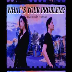 What's Your Problem? - Single by Thanh Ngân album reviews, ratings, credits