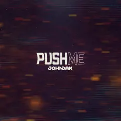 Push Me - Single by John Dak album reviews, ratings, credits