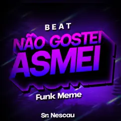 Beat Não Gostei Asmei - Funk Meme - Single by Sr. Nescau album reviews, ratings, credits