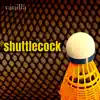 Shuttlecock - Single album lyrics, reviews, download