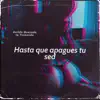 Hasta Que Apagues tu sed - Single album lyrics, reviews, download