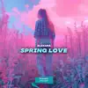 Spring Love - Single album lyrics, reviews, download