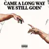 Came a Long Way, We Still Goin' album lyrics, reviews, download