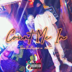 Count Me In (feat. 14K Ton) - Single by Tezztherapper album reviews, ratings, credits