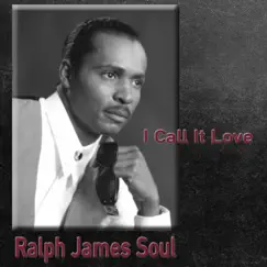 I Call It Love - Single by Ralph James Soul album reviews, ratings, credits