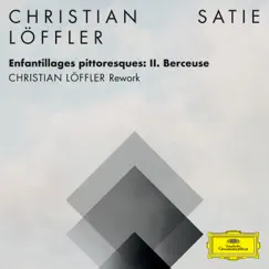 Enfantillages pittoresques: II. Berceuse (Christian Löffler Rework (FRAGMENTS / Erik Satie)) Song Lyrics