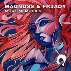 More Memories (feat. Release Your Mind) - Single by Magnuss & FR3ADY album reviews, ratings, credits
