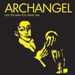 Not the Man You Think I Am - Single by Archangel album reviews, ratings, credits