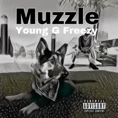 Muzzle - Single by Young G Freezy album reviews, ratings, credits