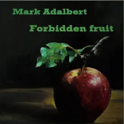 Forbidden Fruit - EP by Mark Adalbert album reviews, ratings, credits