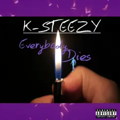 Everybody Dies - Single by K-STEEZY album reviews, ratings, credits