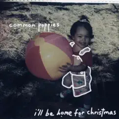 I'll Be Home for Christmas - Single by Common Poppies album reviews, ratings, credits
