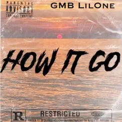 How It Go - Single by GMB LilOne album reviews, ratings, credits