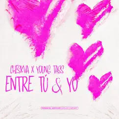 Entre Tu & Yo - Single by Cheskva & Young Tass album reviews, ratings, credits