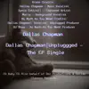 Dallas Chapman (Unplugged) - EP album lyrics, reviews, download
