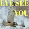 Eye See You - Single album lyrics, reviews, download