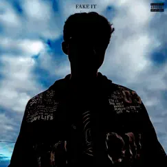 FAKE IT (feat. Ego Slave) Song Lyrics