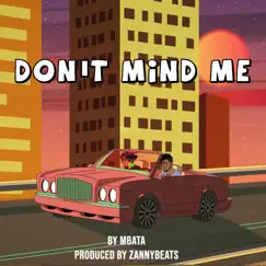 Don't Mind Me - Single by MBATA album reviews, ratings, credits