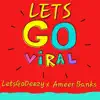 LETS GO VIRAL!!!!! (feat. Ameer Banks) - Single album lyrics, reviews, download