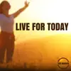 Live For Today - Single album lyrics, reviews, download