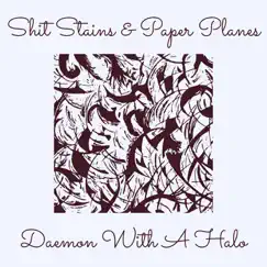 Shit Stains & Paper Planes by Daemon With A Halo album reviews, ratings, credits