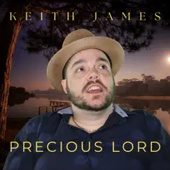 Precious Lord (Acoustic Version) - Single by Keith James album reviews, ratings, credits