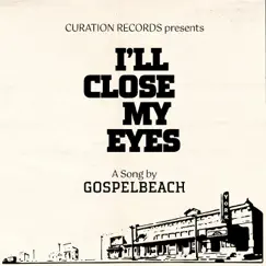 I'll Close My Eyes - Single by GospelbeacH album reviews, ratings, credits