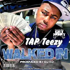 Walked In - Single by T.A.P. Teezy album reviews, ratings, credits