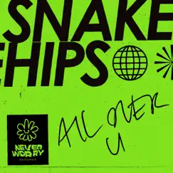 All Over U - Single by Snakehips album reviews, ratings, credits
