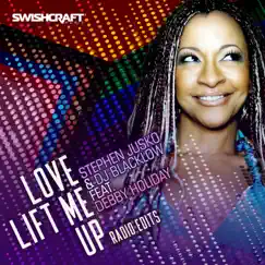 Love Lift Me Up (Radio Edits) [feat. Debby Holiday] by Stephen Jusko & DJ Blacklow album reviews, ratings, credits