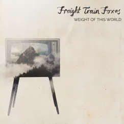 Weight of This World - Single by Freight Train Foxes album reviews, ratings, credits