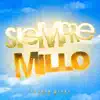 SIEMPRE MILLO - Single album lyrics, reviews, download