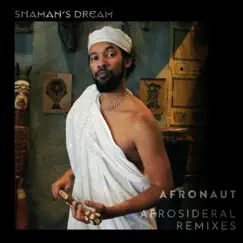 Afronaut (Afrosideral Remixes) - Single by Shaman's Dream & Afrosideral album reviews, ratings, credits