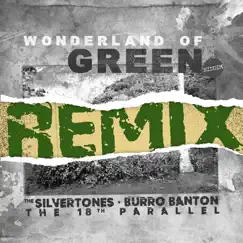 Wonderland Of Green Riddim (Remix) - Single by The Silvertones, Burro Banton & The 18th Parallel album reviews, ratings, credits