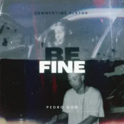 Be Fine (feat. Dj Pedro Dog) Song Lyrics