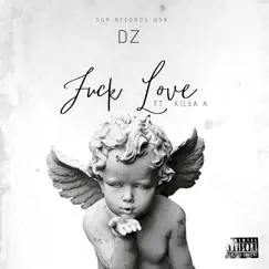 F**k Love (feat. Killa A) - Single by DZ album reviews, ratings, credits