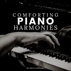 Comforting Piano Harmonies by Soft Piano, PianoDreams & Calming Piano Feelings album reviews, ratings, credits
