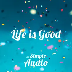 Life is Good - Single by SoSimpleAudio album reviews, ratings, credits