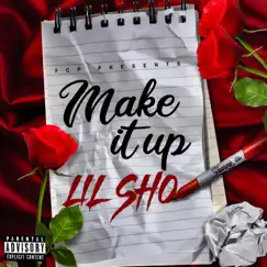 Make It Up - Single by Lil Sho album reviews, ratings, credits