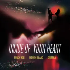 Inside of Your Heart - Single by Punch Bob, Hidden Island & ONIMIRA album reviews, ratings, credits