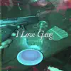 I Love My Gang (feat. Mauly777) - Single album lyrics, reviews, download
