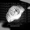 Traptalk, Pt. 2 - Single album lyrics, reviews, download